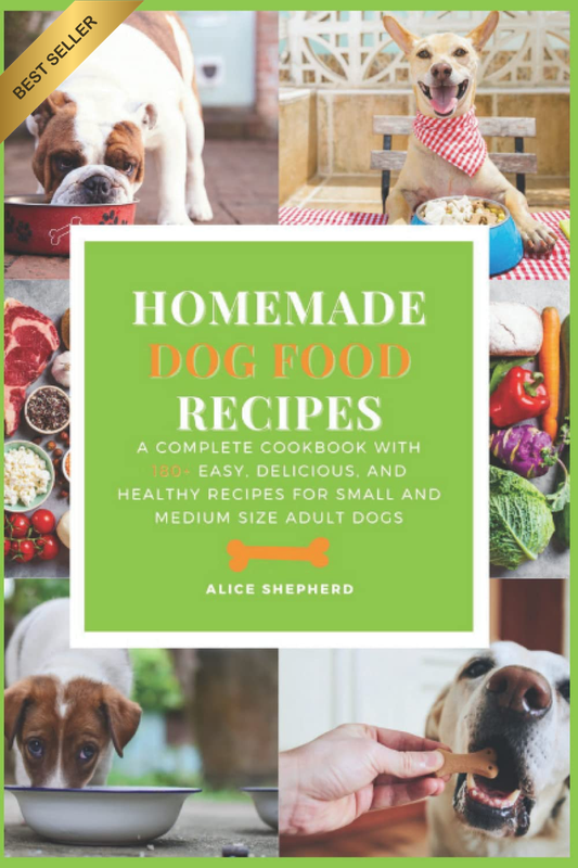 Homemade Dog Food Recipes: a Complete Cookbook with 180+ Easy, Delicious, and He