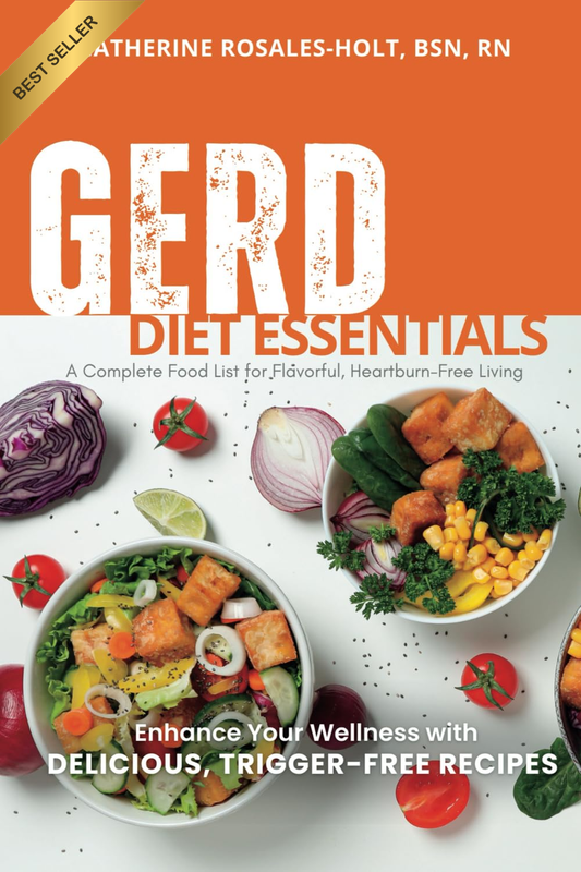 GERD Diet Essentials a Complete Food List for Flavorful, Heartburn-Free Living: