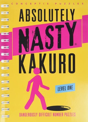 Absolutely Nasty Kakuro Level One (Absolutely Nasty Series) by Conceptis Puzzles