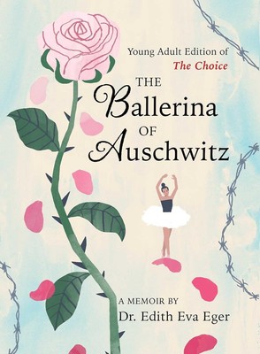 The Ballerina of Auschwitz: Young Adult Edition of The Choice Hardcover   2024