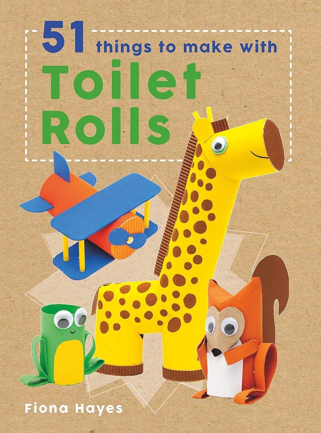 51 Things to Do with Toilet Rolls - Fiona Hayes, Illus. Hardback Activity Book