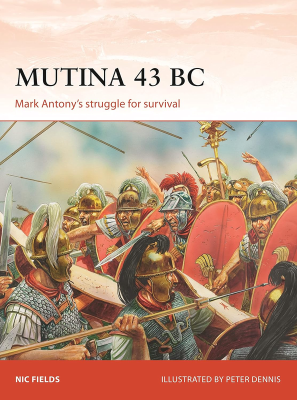Mutina 43 BC: Mark Antony'S Struggle for Survival: 329 (Campaign)