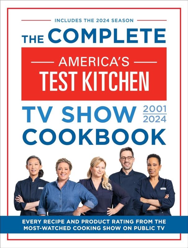 The Complete America'S Test Kitchen Tv Show Cookbook 2001-2024 : Every Recipe...