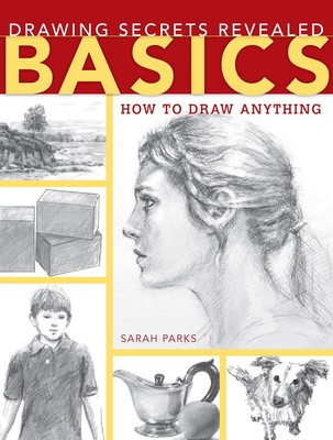 Drawing Secrets Revealed - Basics: How to Draw Anything [Paperback] Parks, Sarah