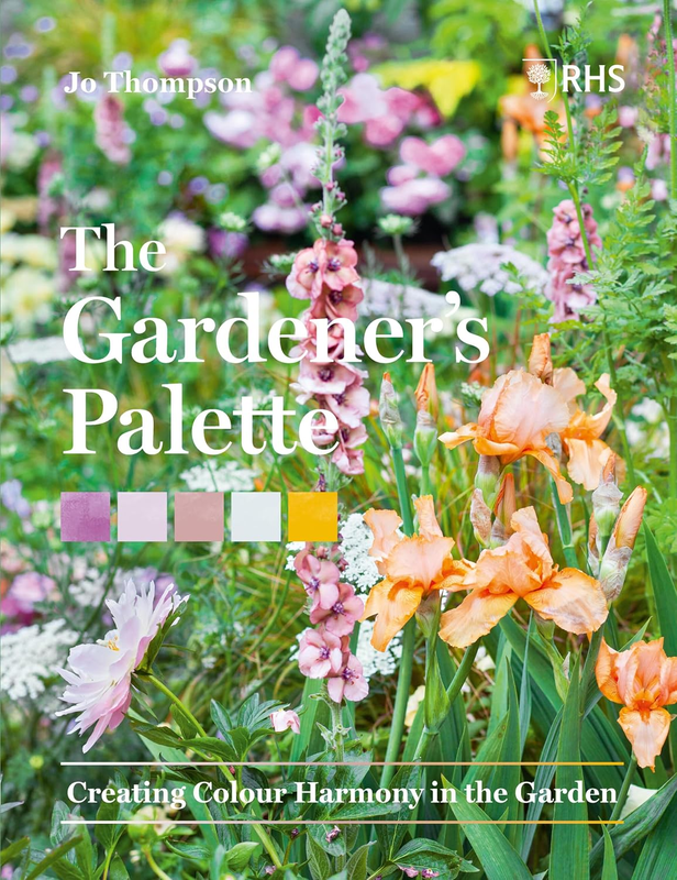 The Gardener'S Palette: Creating Colour Harmony in the Garden