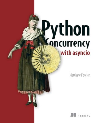 Python Concurrency with asyncio by Matthew Fowler