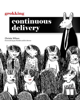 Grokking Continuous Delivery by Christie Wilson