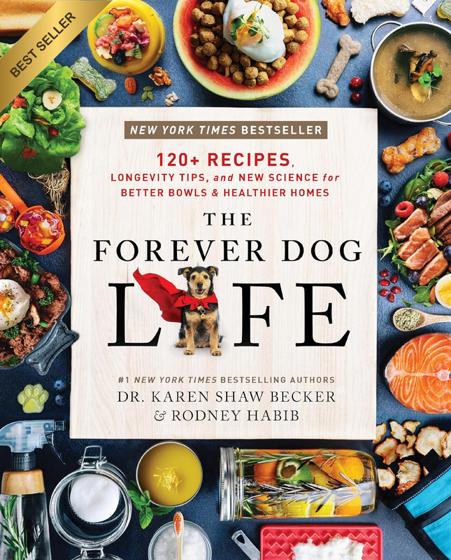 The Forever Dog Life: 120+ Recipes, Longevity Tips, and New Science for Better B