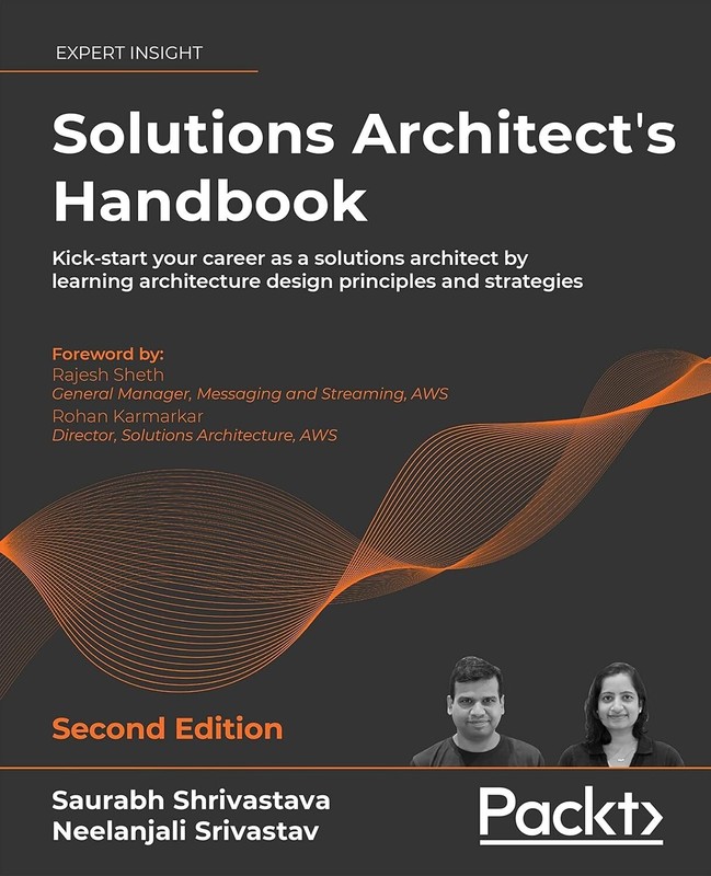 Solutions Architect's Handbook Kick-Start Your Career As a Solutions Architect