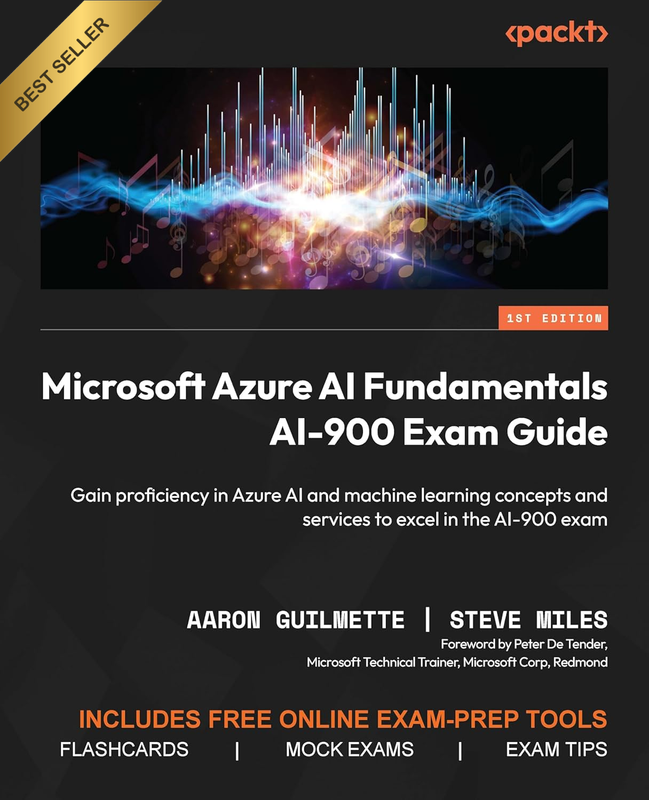 Microsoft Azure AI Fundamentals AI-900 Exam Guide: Gain Proficiency in Azure AI