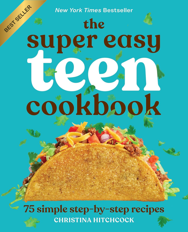 The Super Easy Teen Cookbook: 75 Simple Step-By-Step Recipes