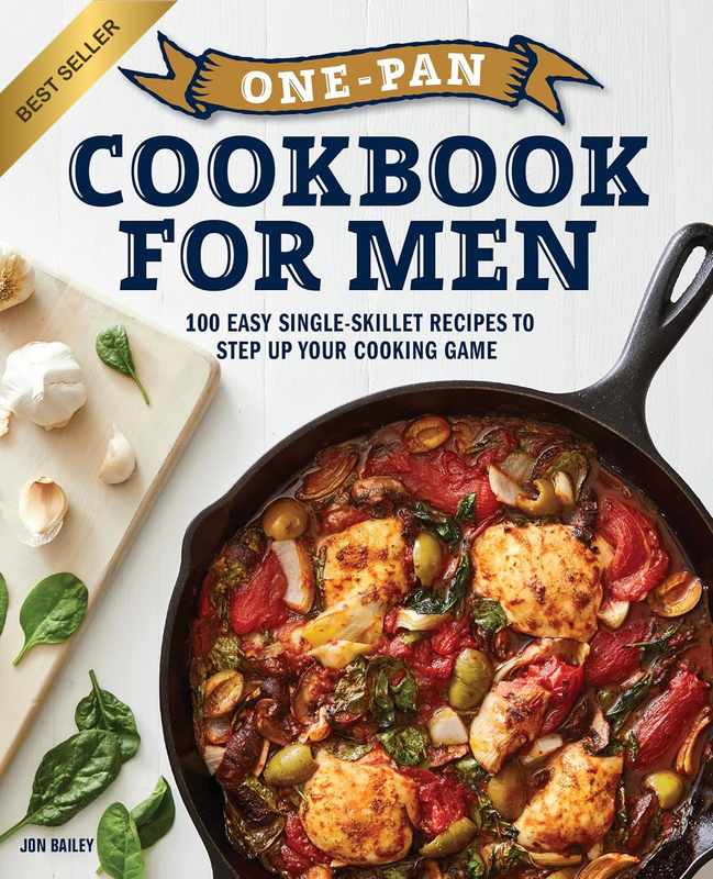 One-Pan Cookbook for Men: 100 Easy Single-Skillet Recipes to Step up Your Cookin