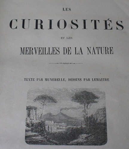 1869 THE CURIOSITIES AND WONDERS OF NATURE Text by Munerelle; Drawings Lemaître