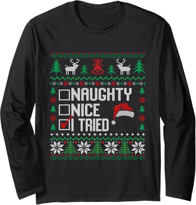 Ugly Christmas List Funny Nice Naughty I Tried Long Sleeve T-Shirt