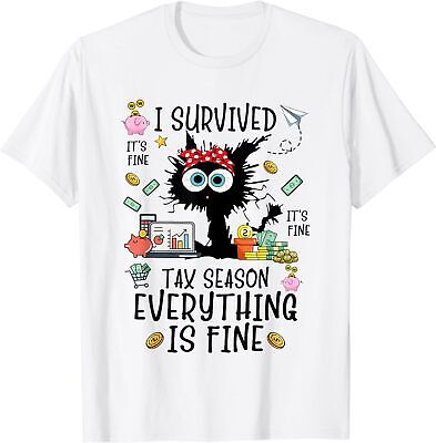 I Survived It s Fine I m Fine Tax Season Everything Is Unisex T-Shirt