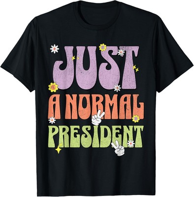 Kamala Harris is Just a Normal president T-Shirt