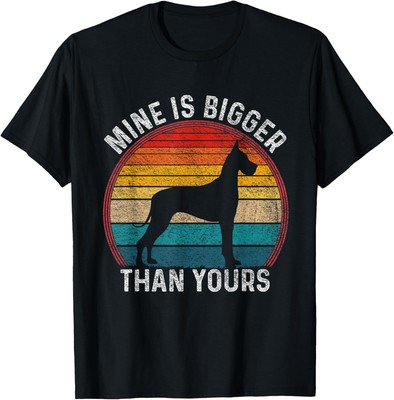Mine Is Bigger Than Yours Funny Great Vintage Dane Dog T-Shirt
