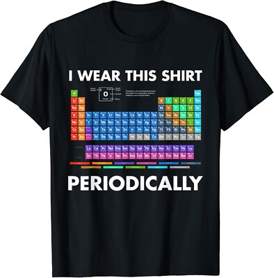 I Wear This Shirt Periodically Chemistry Gift Unisex T-Shirt
