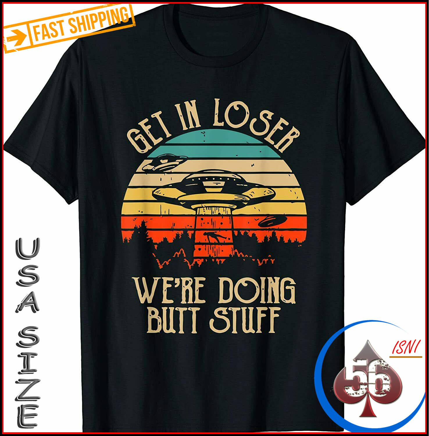 Get In Loser We're Doing Butt Stuff T-Shirt Get In Loser We're Doing Butt Stuff T-Shirt