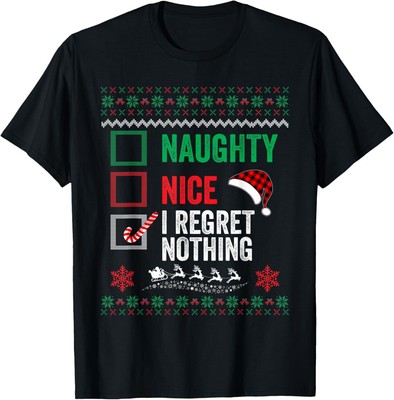 Nice Naughty I Regret Nothing Ugly Sweater Christmas List T-Shirt Hoodie