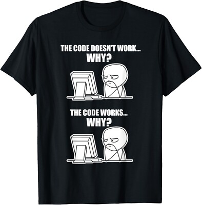 Funny Programmer T-Shirt - Code Works Why Meme Tee Gift Unisex T-Shirt