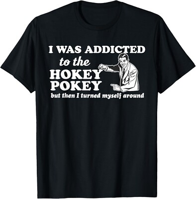 I Was Addicted To The Hokey Pokey Funny T-Shirt