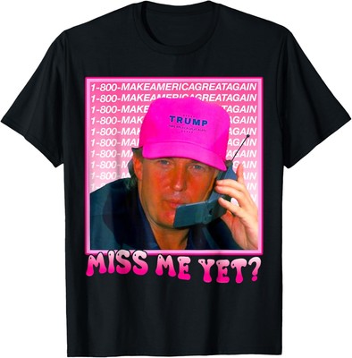 Miss Me Yet Donald Trump 2024 Holding Phone Call Pink T-Shirt Small, Black 