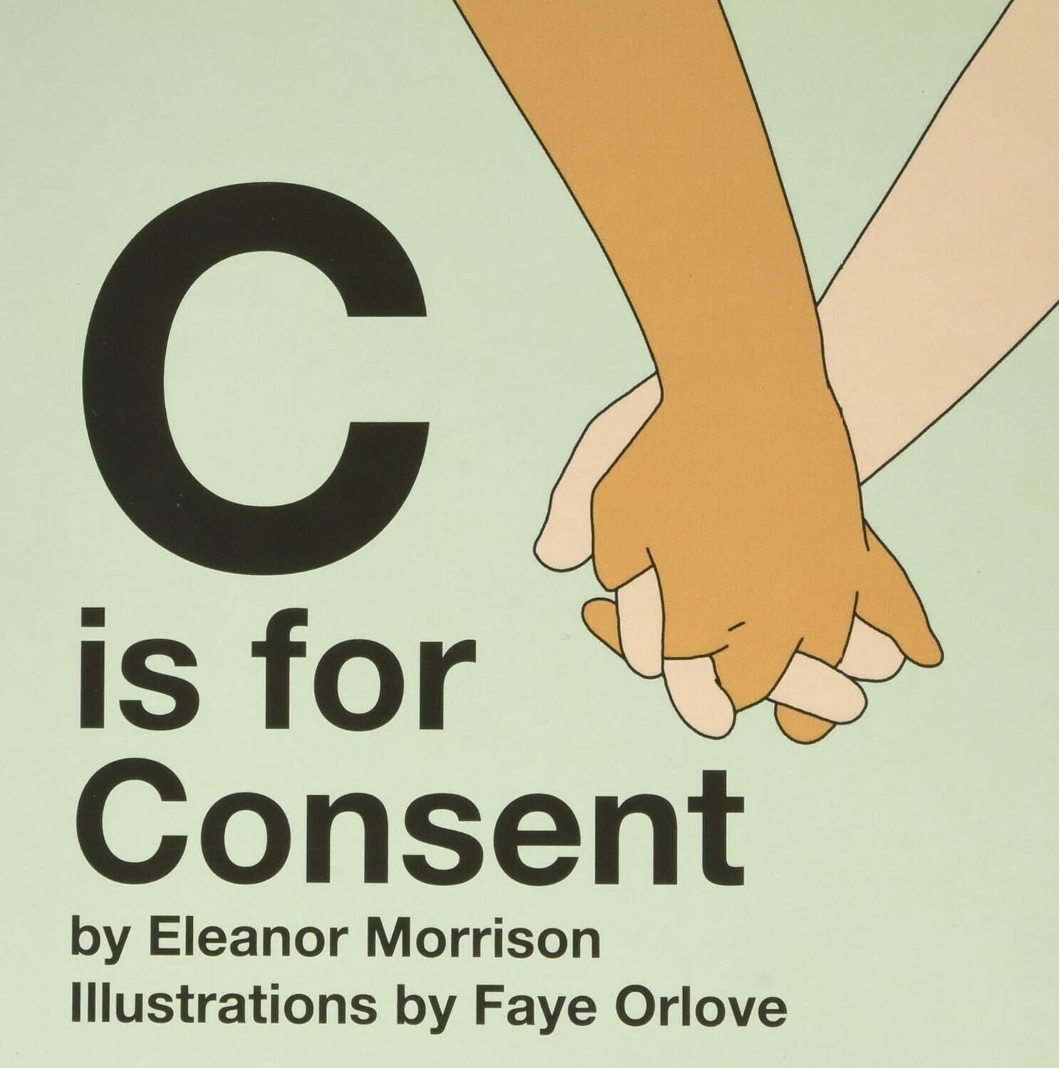 C is for Consent - E. Morrison & F. Orlove, 2018 Illus. Board Book (Age 3 - 5)