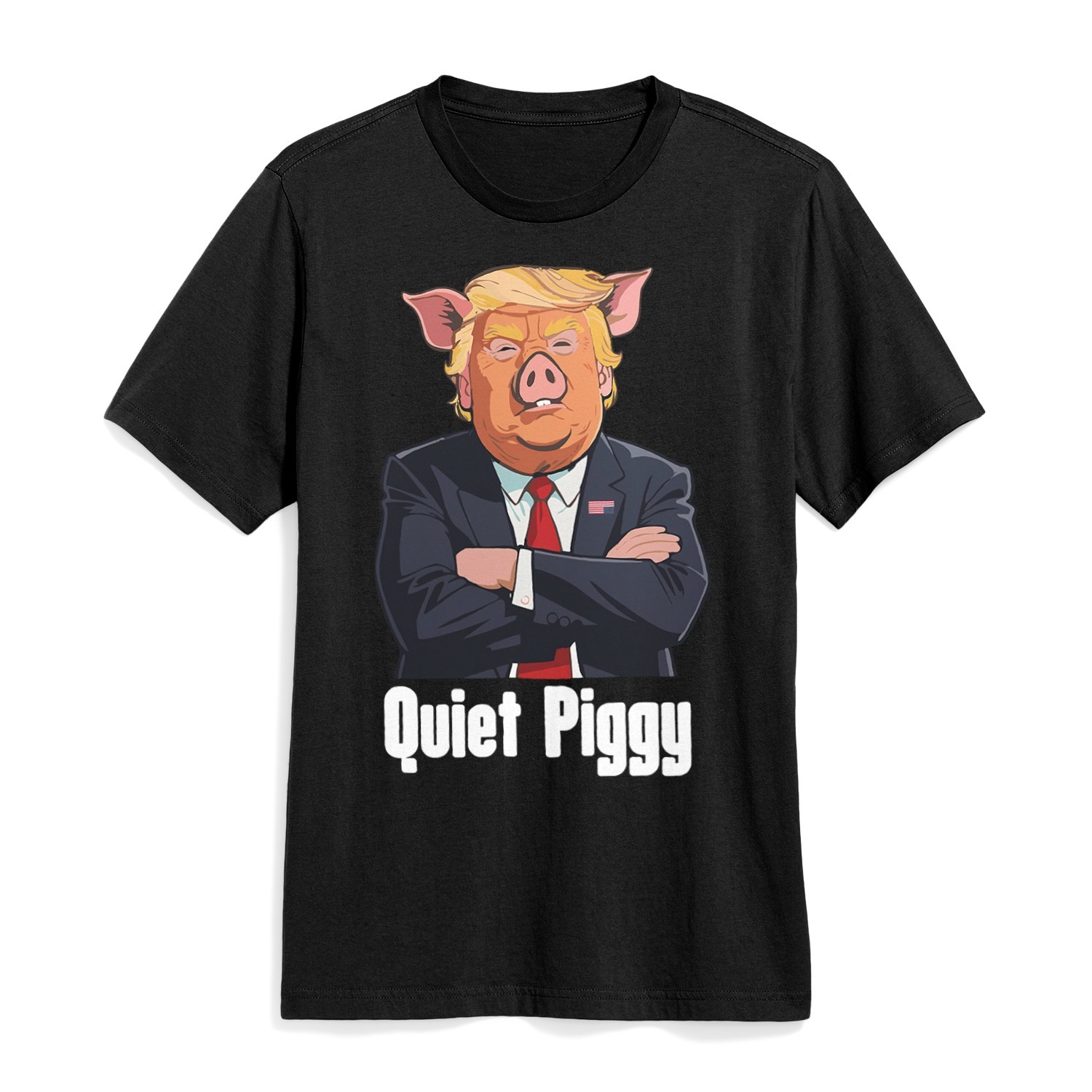 Quiet Piggy Shirt Quiet Piggy sarcastic Funny Political Humor Quote T-Shirt