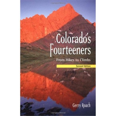Colorado's Fourteeners, 2nd Ed.: From Hikes to Climbs