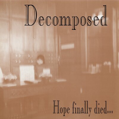 Decomposed Hope Finally Died (CD) Album