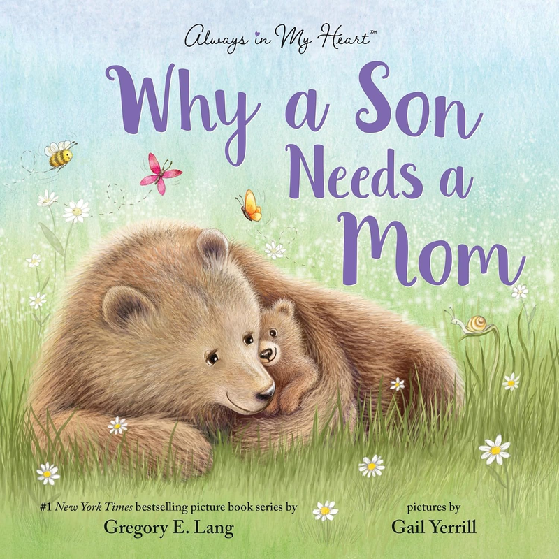 Why a Son Needs a Mom: Celebrate Your Special Mother and Son Bond with This Swee