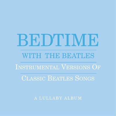 Bedtime with Beatles: A Lullaby Album (Blue)