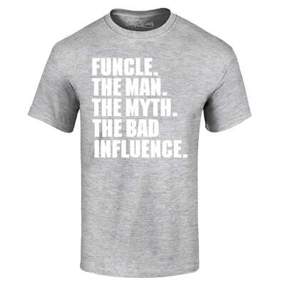 Funcle The Man The Myth The Bad Influence T-shirt Funny Fun Uncle Gift Shirts