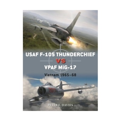 Osprey Duel USAF F-105 Thunderchief vs. VPAF MiG-17 - Vietnam 1965-68 New