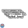 (3pcs) That's A Horrible Idea What Time Sticker Funny Sarcastic Water Bottle Decal Sticker for Kindle Laptop Water Bottle Phone Hard Hat Vinyl Decal - 3x1