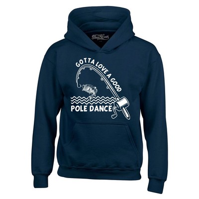 Gotta Love A Good Pole Dance Hoodies Funny Fishing Fishermen Sweatshirts