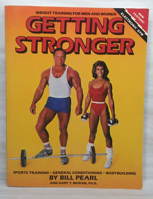 Getting Stronger by Bill Pearl (1986) - Weight Training for Men and Women