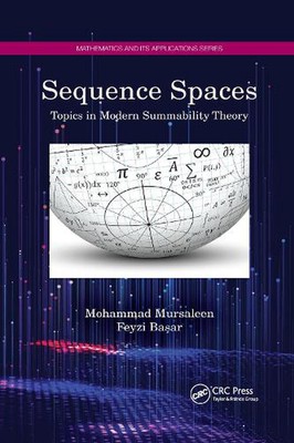 Sequence Spaces: Topics in Modern Summability Theory by Mohammad Mursaleen Paper