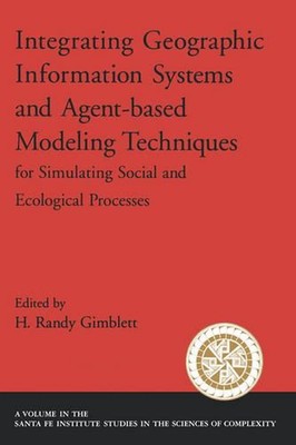 Integrating Geographic Information Systems and Agent-Based Modeling Techniques f