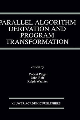 Parallel Algorithm Derivation and Program Transformation: Workshop on ''Parallel 