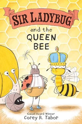 Sir Ladybug and the Queen Bee by Corey R. Tabor Hardcover Book