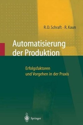 Automatisierung der Produktion: Erfolgsfaktoren und Vorgehen in der Praxis by Al