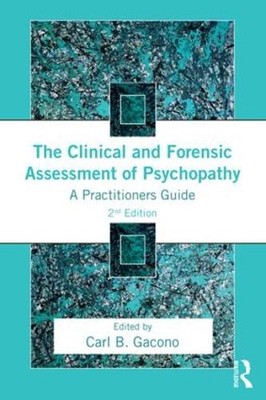 The Clinical and Forensic Assessment of Psychopathy: A Practitioner's Guide by C