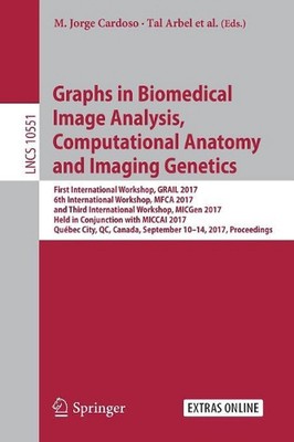 Graphs in Biomedical Image Analysis, Computational Anatomy and Imaging Genetics: