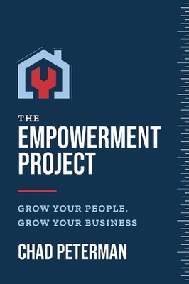 The Empowerment Project: Grow Your People, Grow Your Business by Chad Peterman P