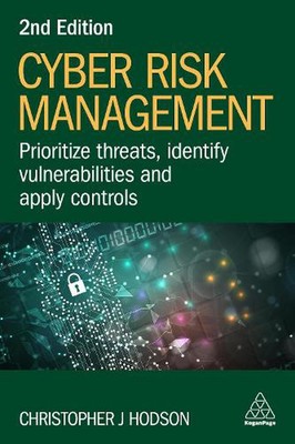 Cyber Risk Management: Prioritize Threats, Identify Vulnerabilities and Apply Co