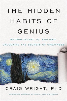 The Hidden Habits Of Genius: Beyond Talent, IQ, and Grit--Unlocking the Secrets 