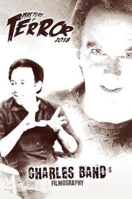 Masters of Terror: Charles Band's Filmography (2018) by Steve Hutchison (English