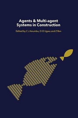 Agents and Multi-Agent Systems in Construction by Chimay Anumba (English) Hardco
